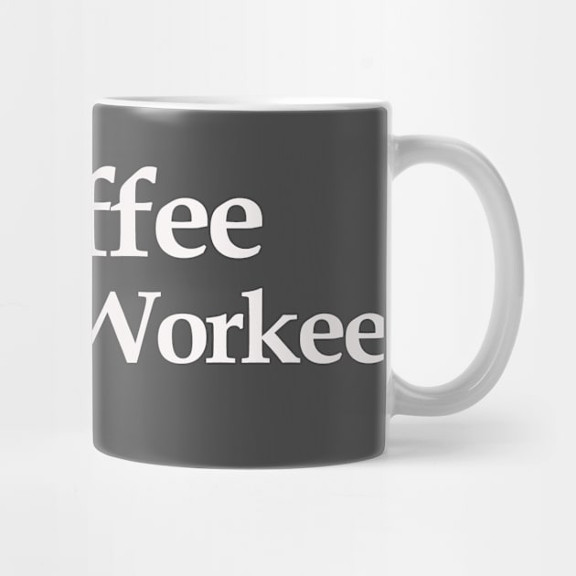 no coffee no workee by MariaB